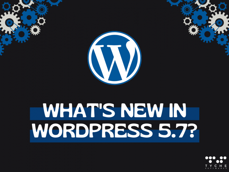 What's new in WordPress 5.7? -tychesftwares.com